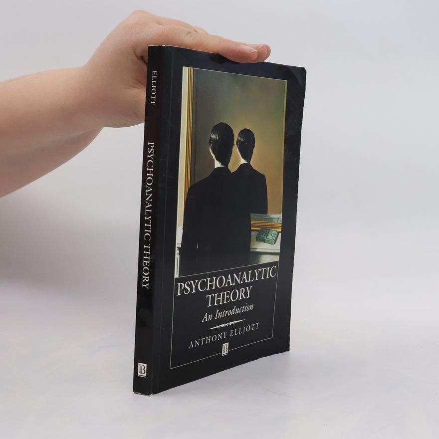 Anthony Elliott Psychoanalytic Theory