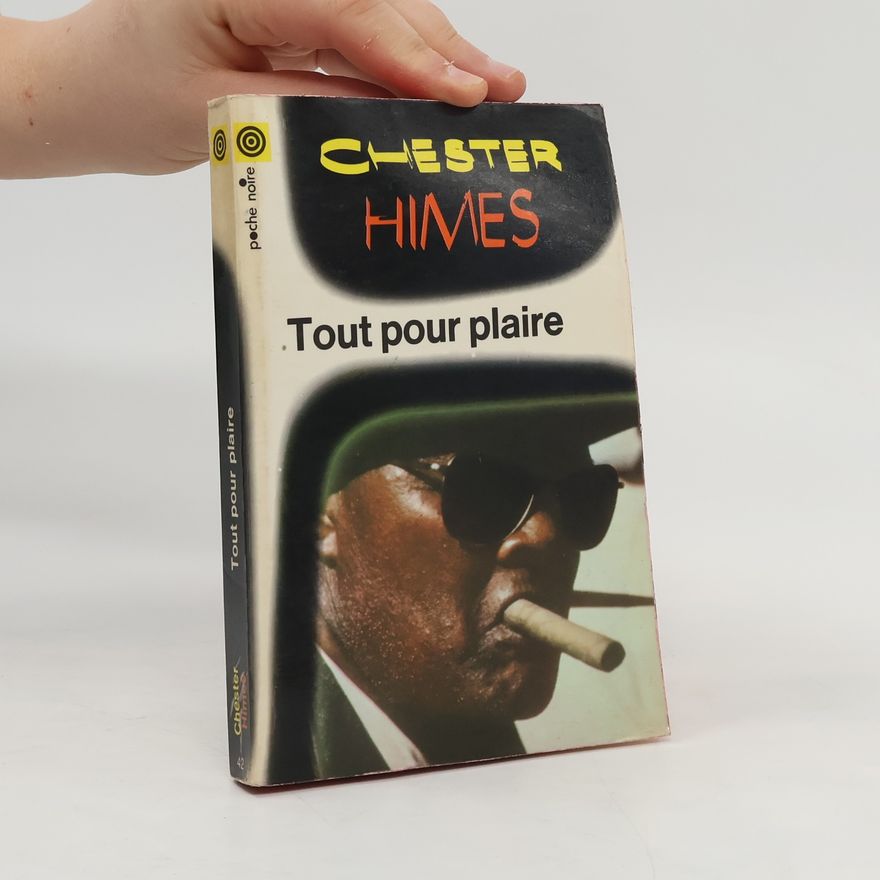 Chester Himes Tout pour plaire