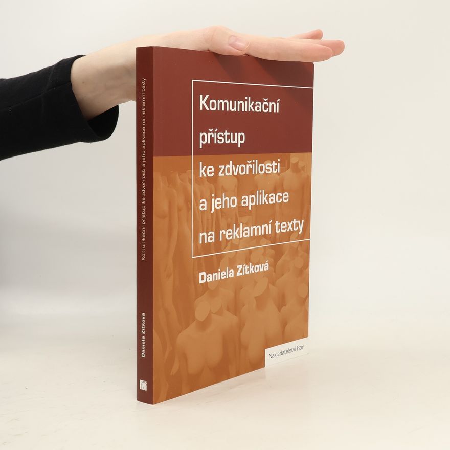 Daniela Zítková Komunikační přístup ke zdvořilosti a jeho aplikace na reklamní texty