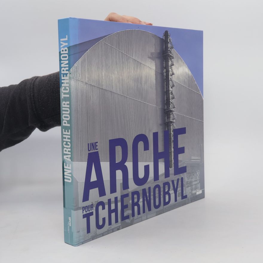Patrick Coupechoux Une Arche pour Tchernobyl