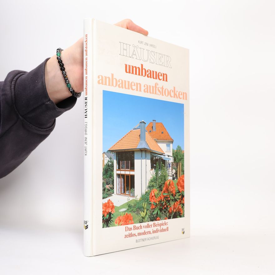 Kurt Jeni Häuser umbauen, anbauen, aufstocken