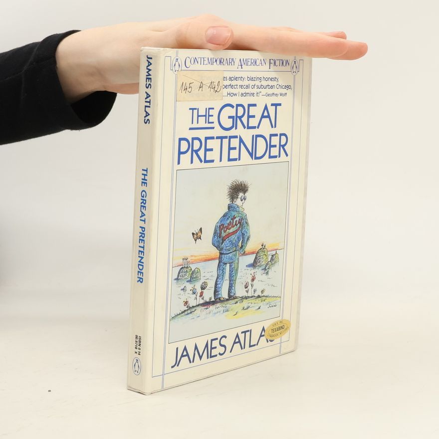James Atlas Contemporary American Fiction: The Great Pretender