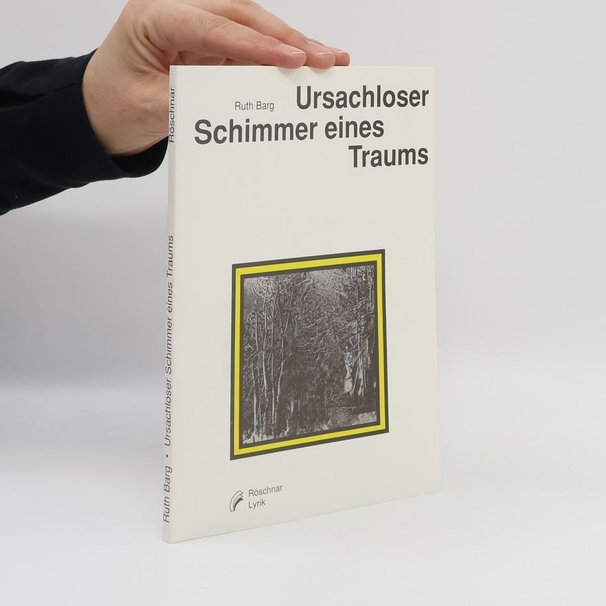 Ruth Barg Ursachloser Schimmer eines Traums