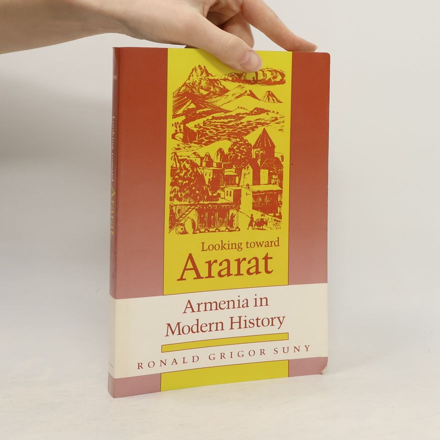 Ronald Grigor Suny Looking Toward Ararat