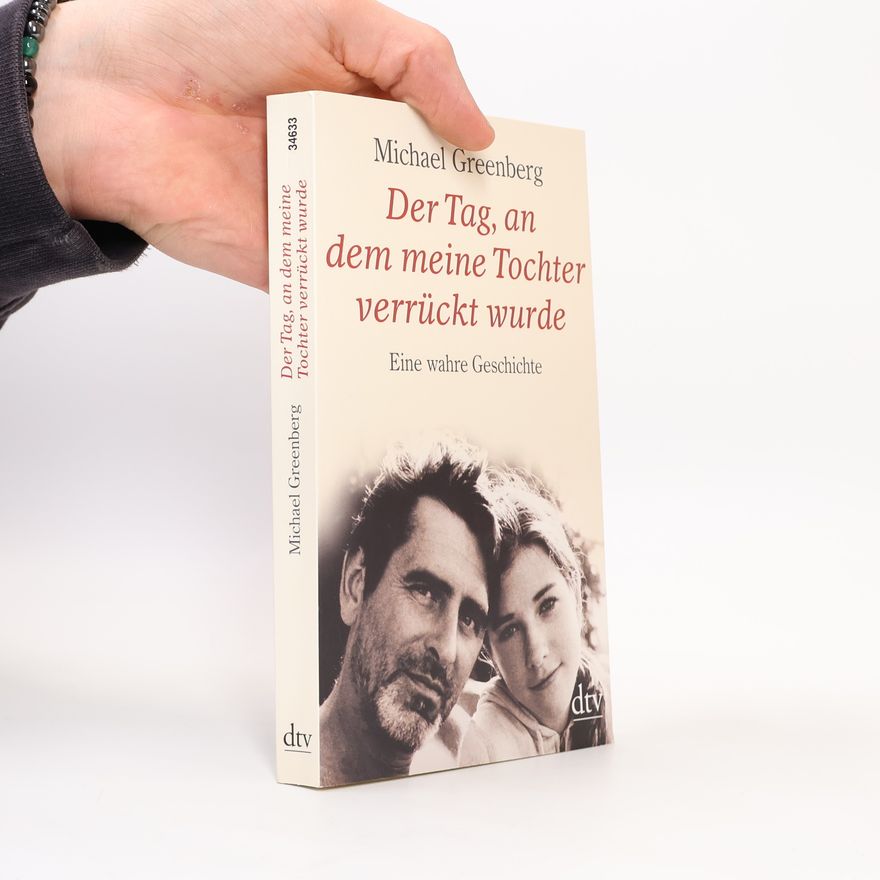 Michael Greenberg Der Tag, an dem meine Tochter verrückt wurde