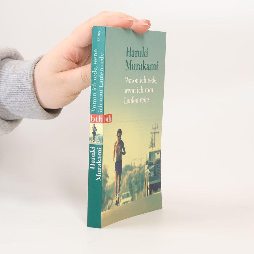 Haruki Murakami Wovon ich rede, wenn ich vom Laufen rede