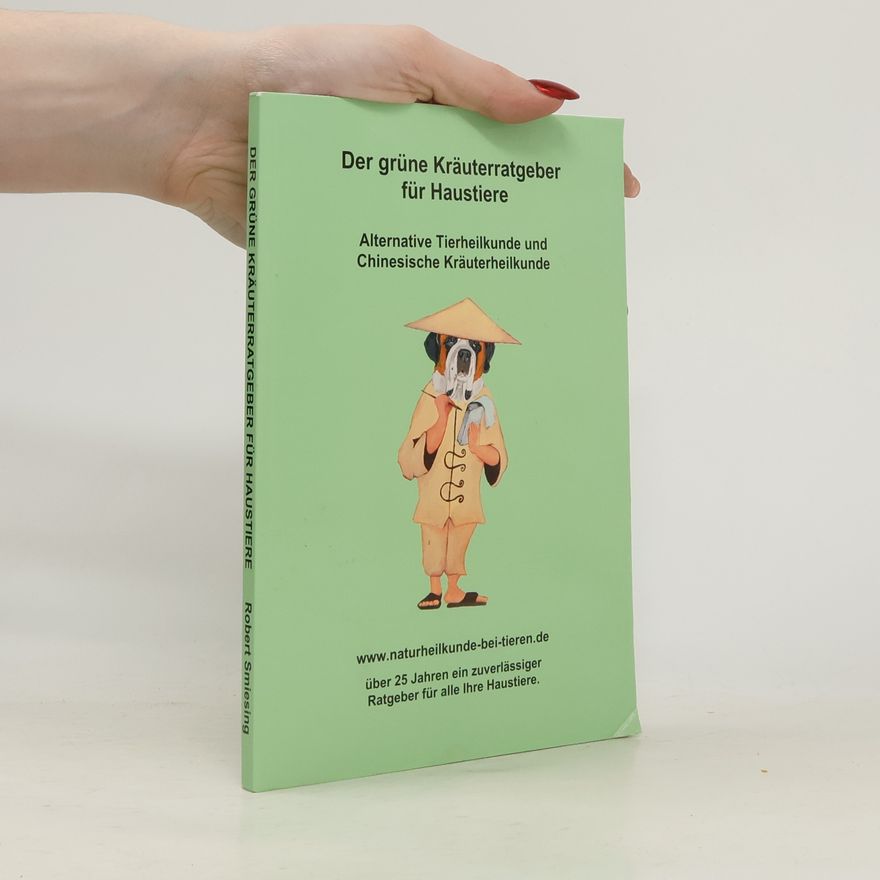 Robert Smiesing Der grüne Kräuter Ratgeber für Haustiere