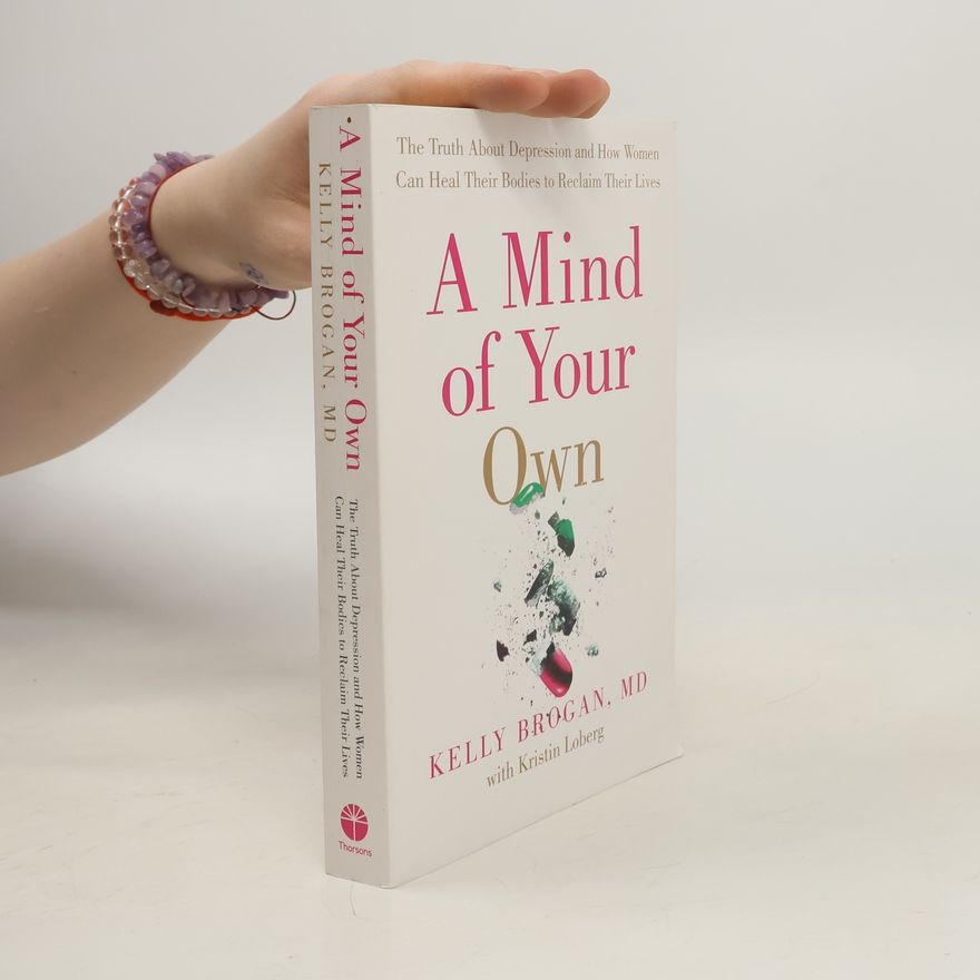 Kelly Brogan A mind of your own