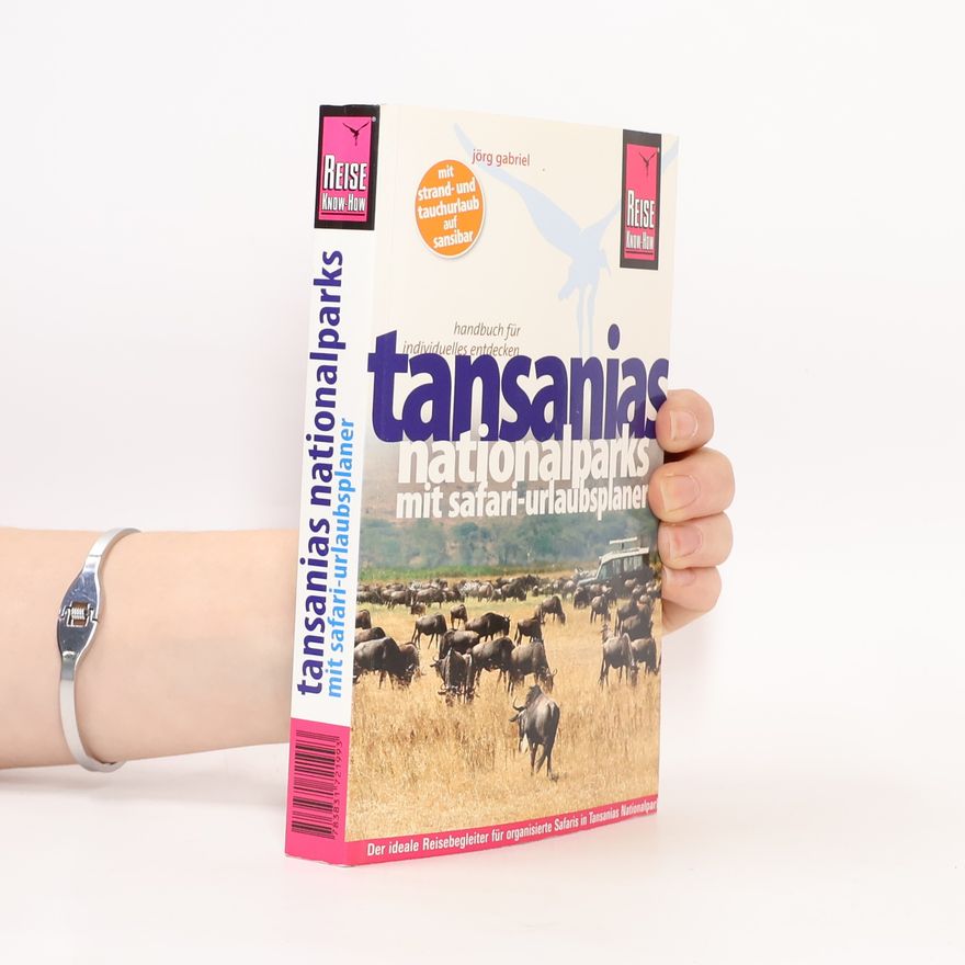 Jörg Gabriel Reise Know-How: Tansanias Nationalparks mit Safari-Urlaubsplaner