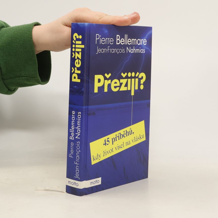 Jean Francois Nahmias Přežijí? : 45 příběhů, kdy život visel na vlásku