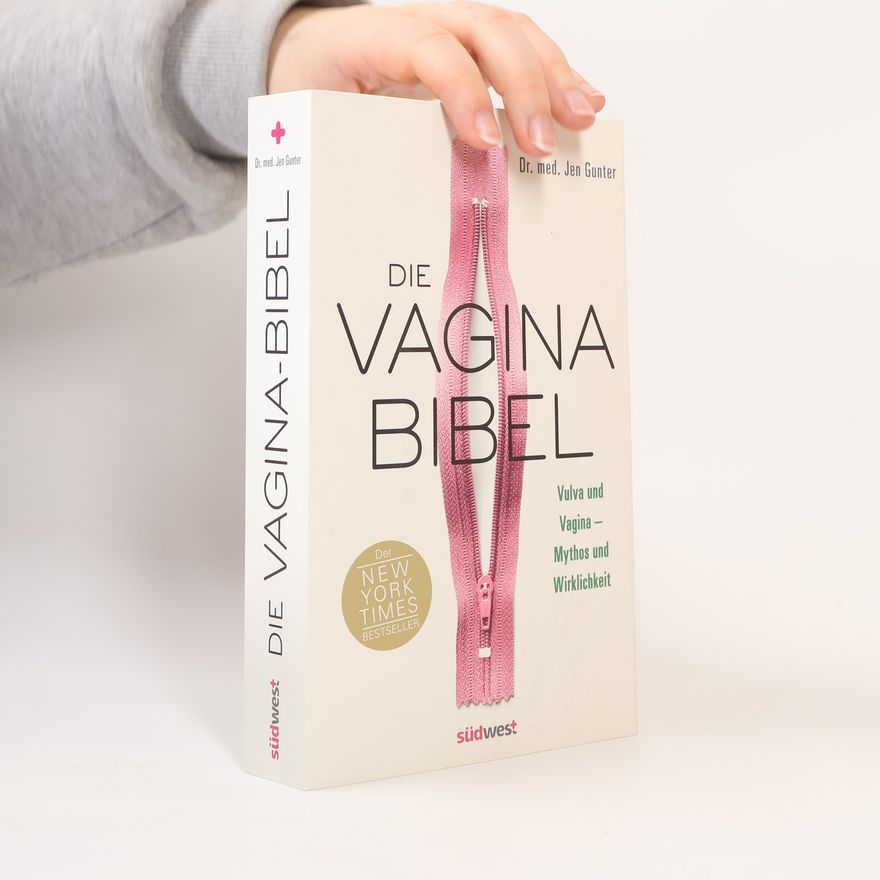 Jen Gunter Die Vagina-Bibel. Vulva und Vagina - Mythos und Wirklichkeit - Deutsche Ausgabe