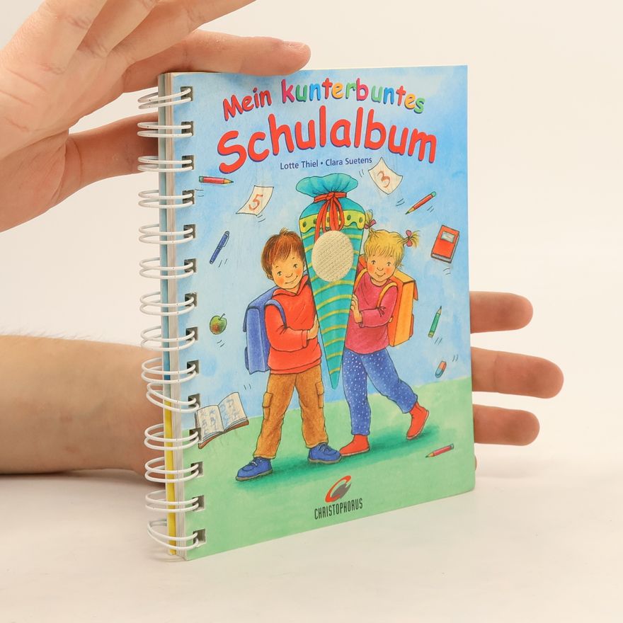 Lotte Thiel Mein kunterbuntes Schulalbum.