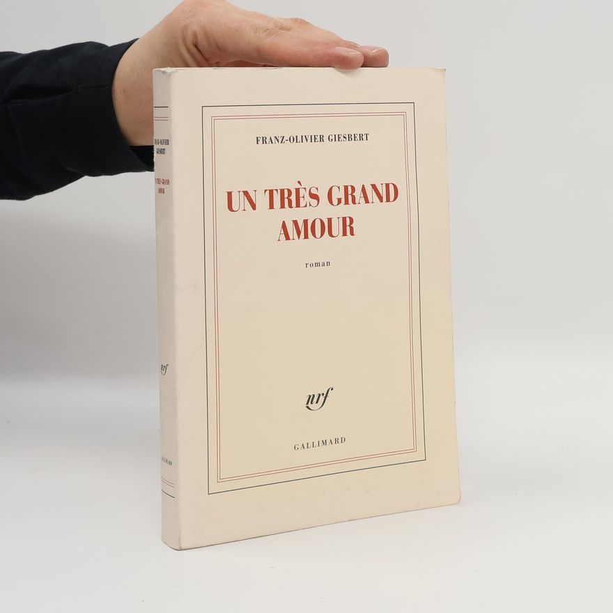 Franz Olivier Giesbert Un très grand amour