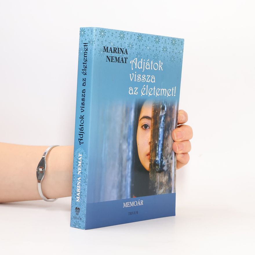Marina Nemat Adjátok vissza az életemet!
