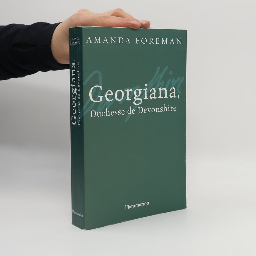 Amanda Foreman Georgiana, Duchesse de Devonshire