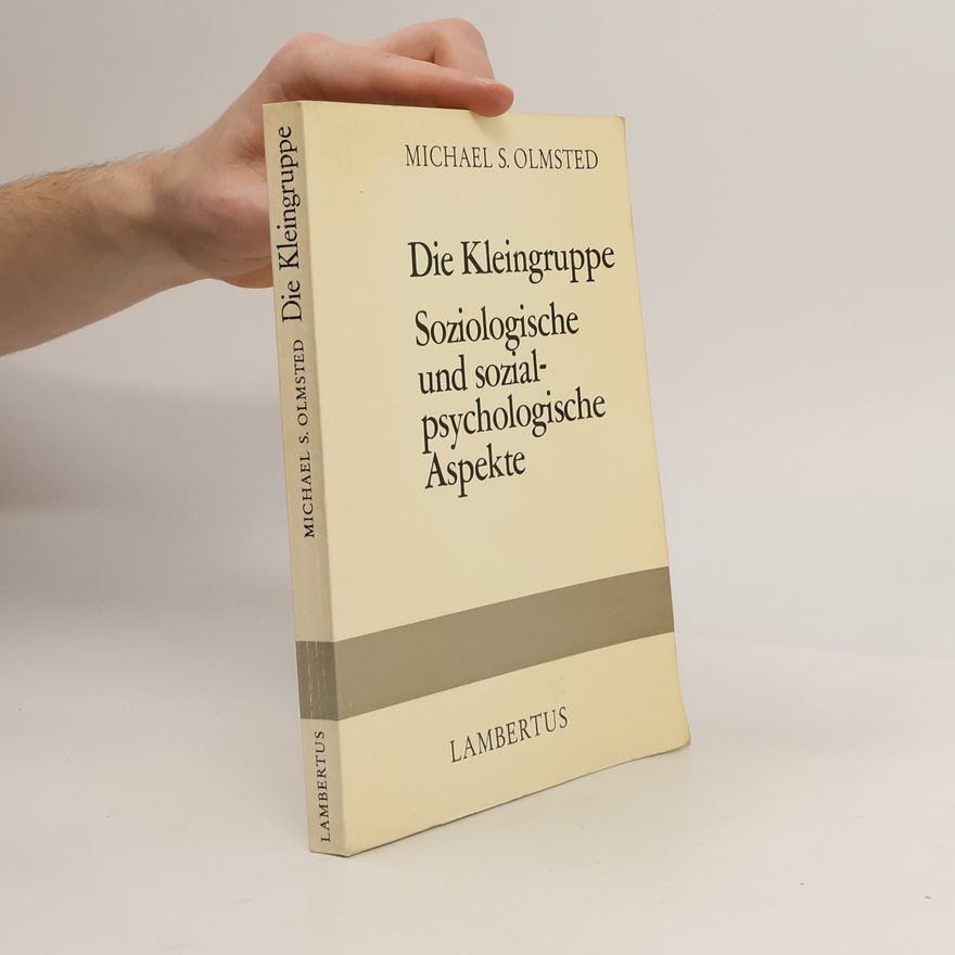 Michael S. Olmsted Die Kleingruppe