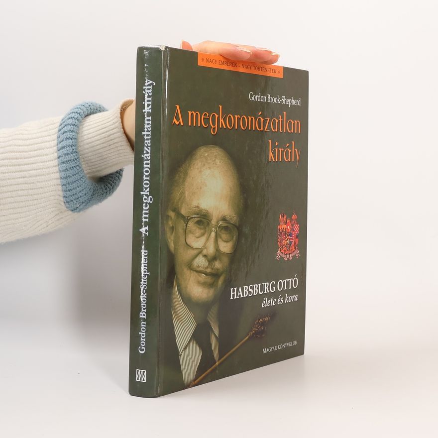 Gordon Brook-Shepherd A megkoronázatlan király