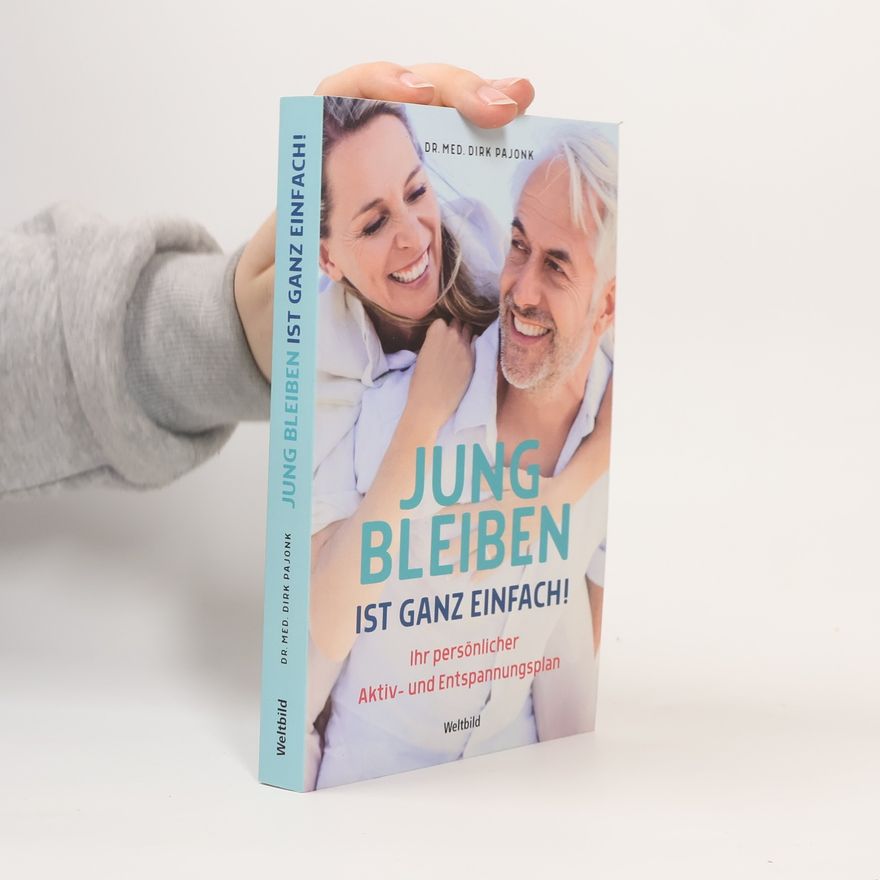 Dirk Achim Pajonk Jung bleiben ist ganz einfach!