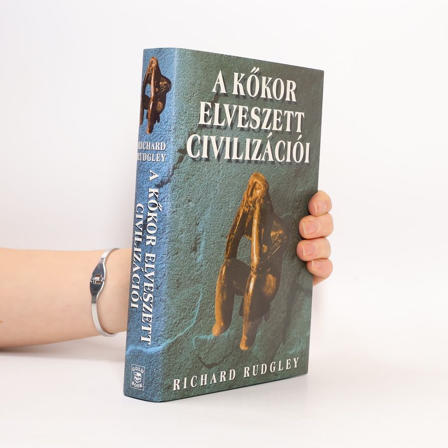 Richard Rudgley A kőkor elveszett civilizációi