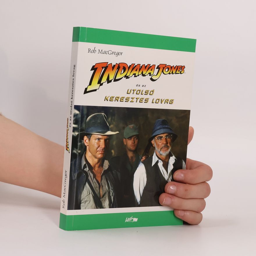Rob Mac Gregor Indiana Jones és az utolsó keresztes lovag