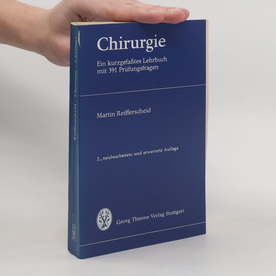 Martin Reifferscheid Chirurgie. Ein kurzgefaßtes Lehrbuch mit 391 Prüfungsfragen