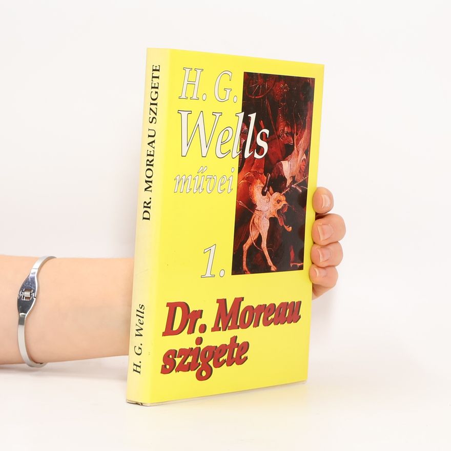 Herbert George Wells H. G. Wells művei - 1: Dr. Moreau szigete