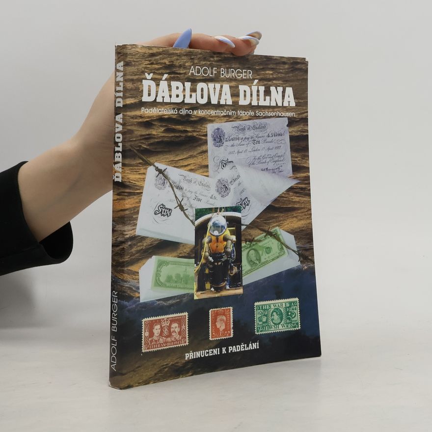 Adolf Burger Ďáblova dílna. Padělatelská dílna v koncentračním táboře Sachsenhausen