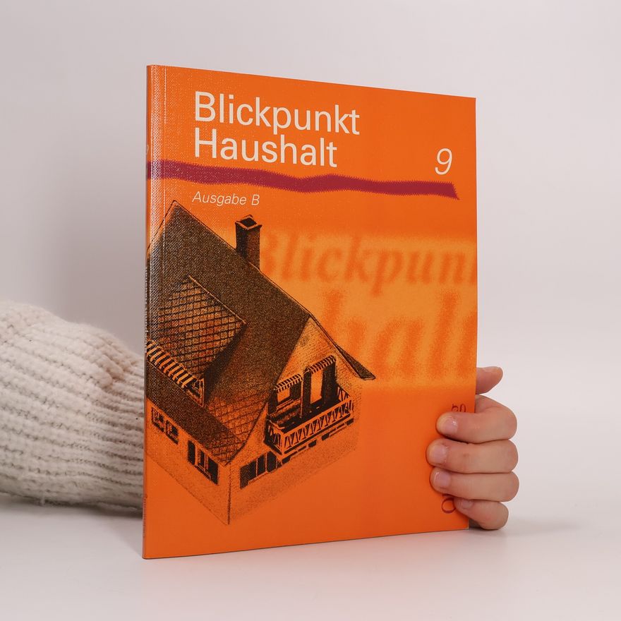 Maria-Anna Roth Blickpunkt Haushalt, Ausgabe B, 9. Jahrgangsstufe