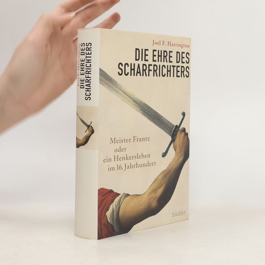 Joel F. Harrington Die Ehre des Scharfrichters