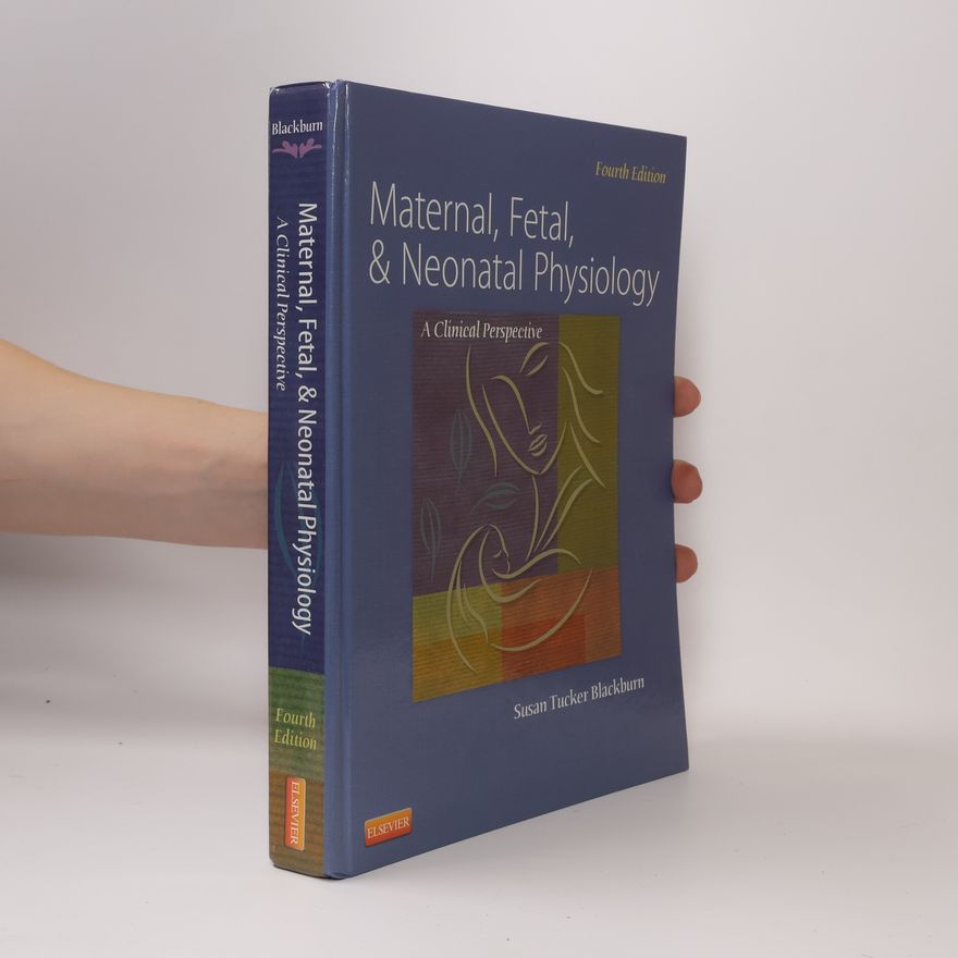 Susan Tucker Blackburn Maternal, Fetal, & Neonatal Physiology