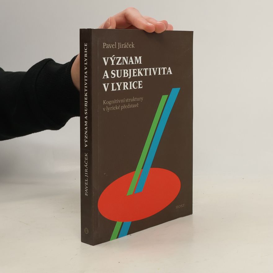 Pavel Jiráček Význam a subjektivita v lyrice