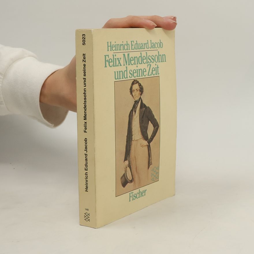 Heinrich Eduard Jacob Felix Mendelssohn und seine Zeit