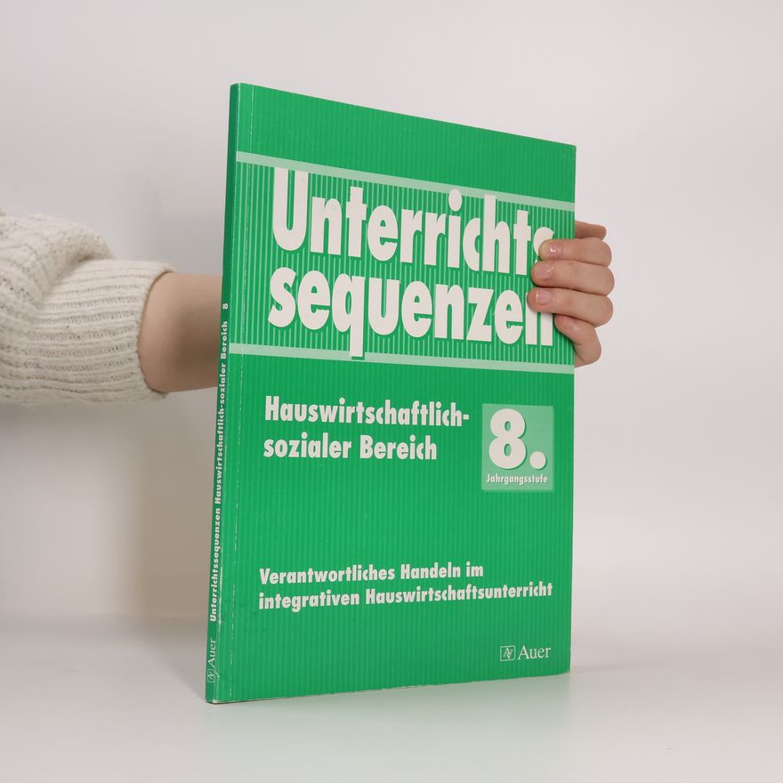 Sabine Seiwald Unterrichtssequenzen Hauswirtschaftlich-sozialer Bereich. 8. Jahrgangsstufe. Band 1