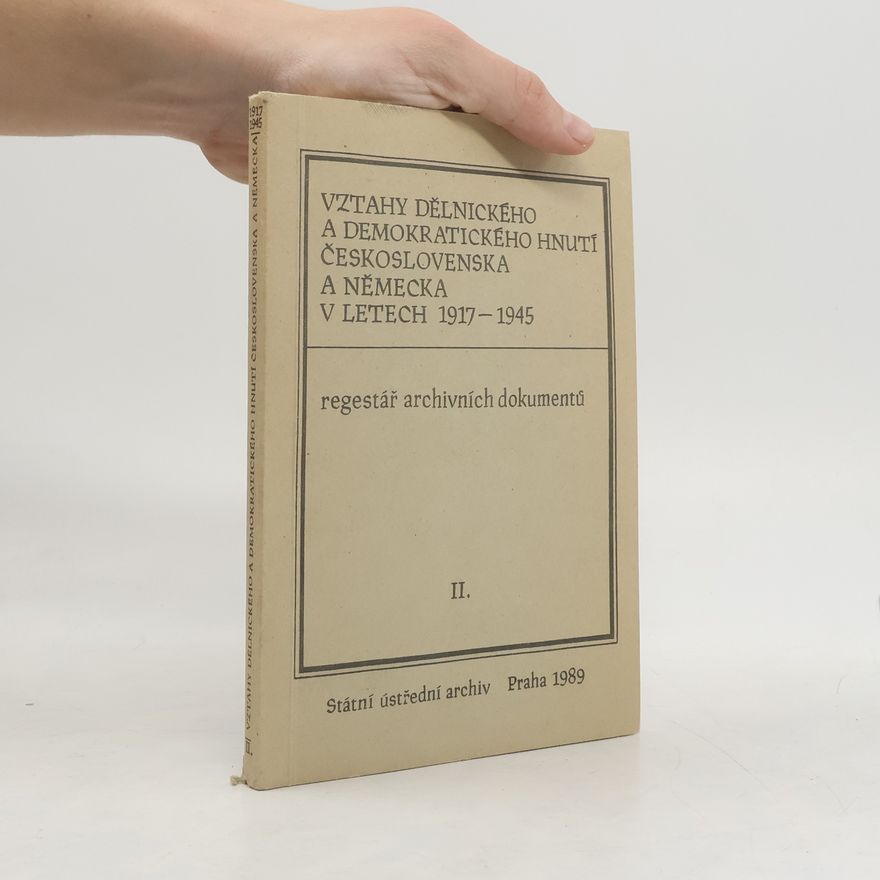 Autorenkollektiv Vztahy dělnického a demokratického hnutí Československa a Německa v letech 1917-1945 II.