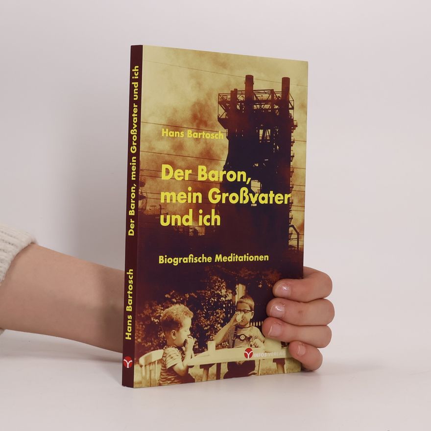 Hans Bartosch Der Baron, mein Großvater und ich