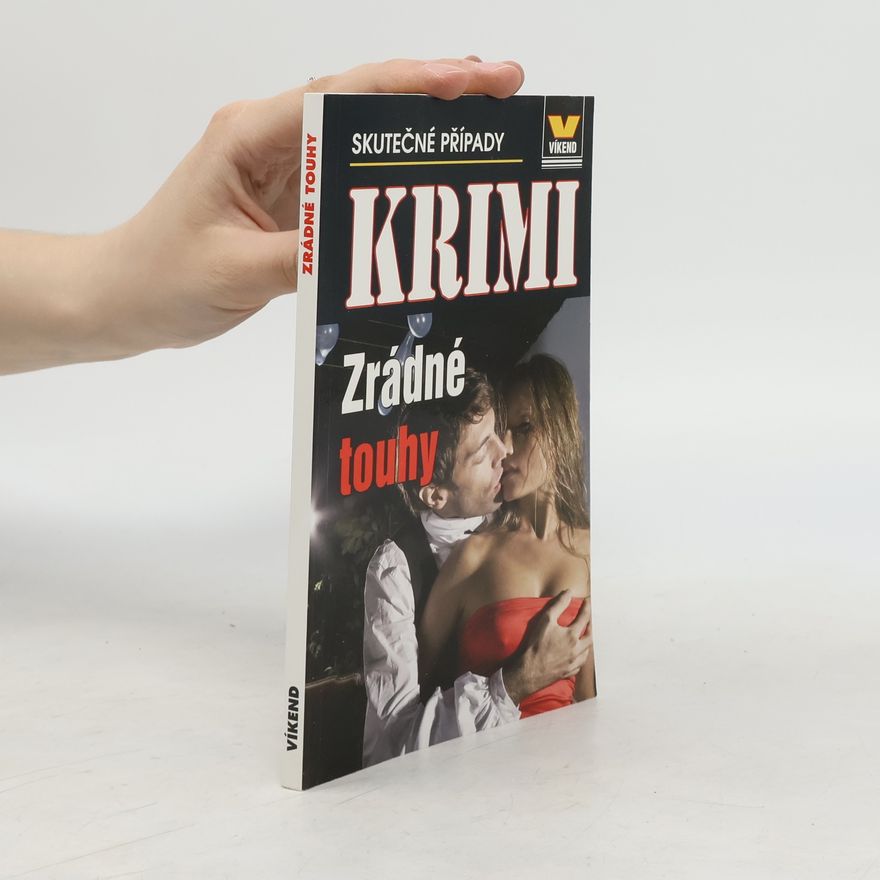 Autorenkollektiv Zrádné touhy: skutečné kriminální případy
