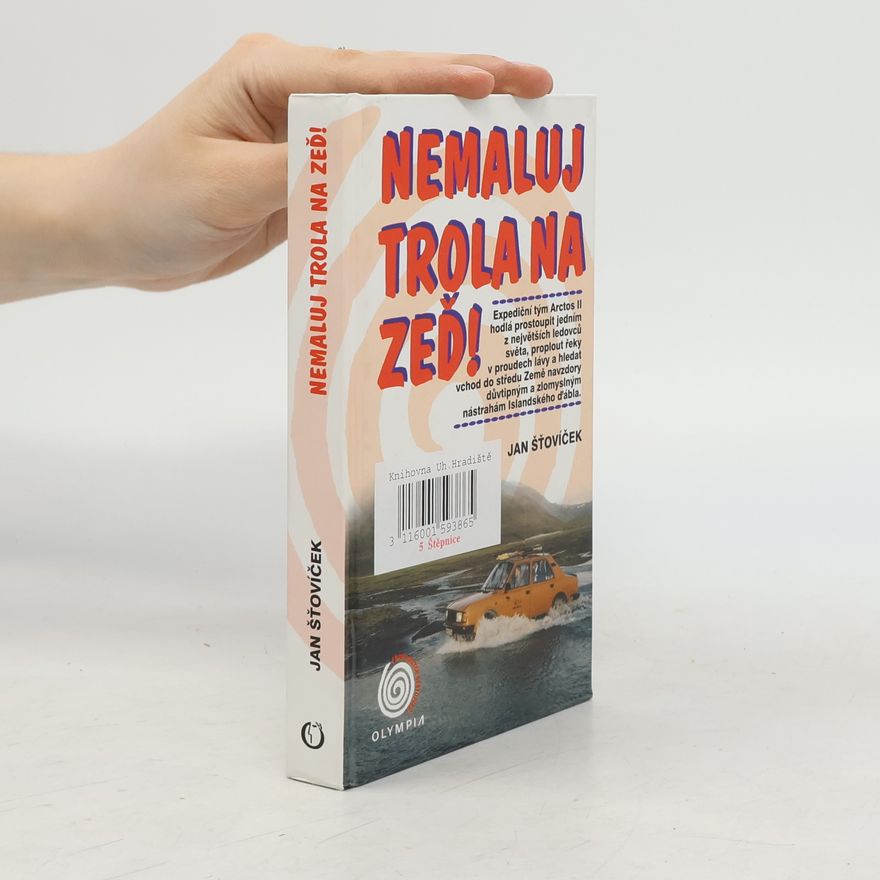Jan Šťovíček Nemaluj trola na zeď! : expediční tým Arctos II