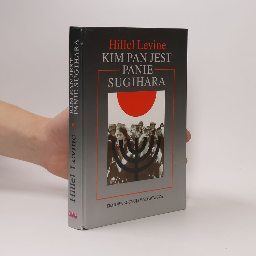 Hillel Levine Kim pan jest panie Sugihara