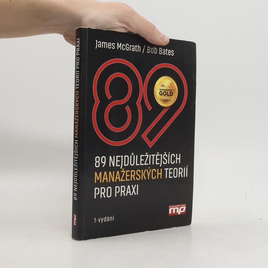 Bob Bates 89 nejdůležitějších manažerských teorií pro praxi