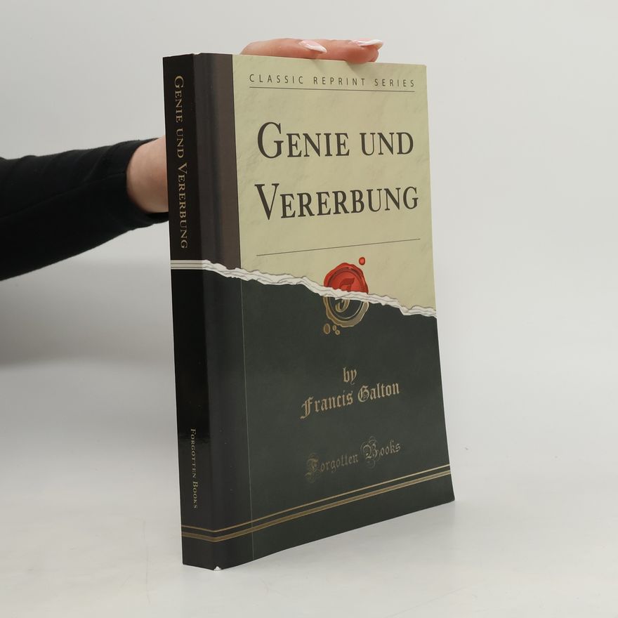 Francis Galton Classic Reprint Series: Genie und Vererbung