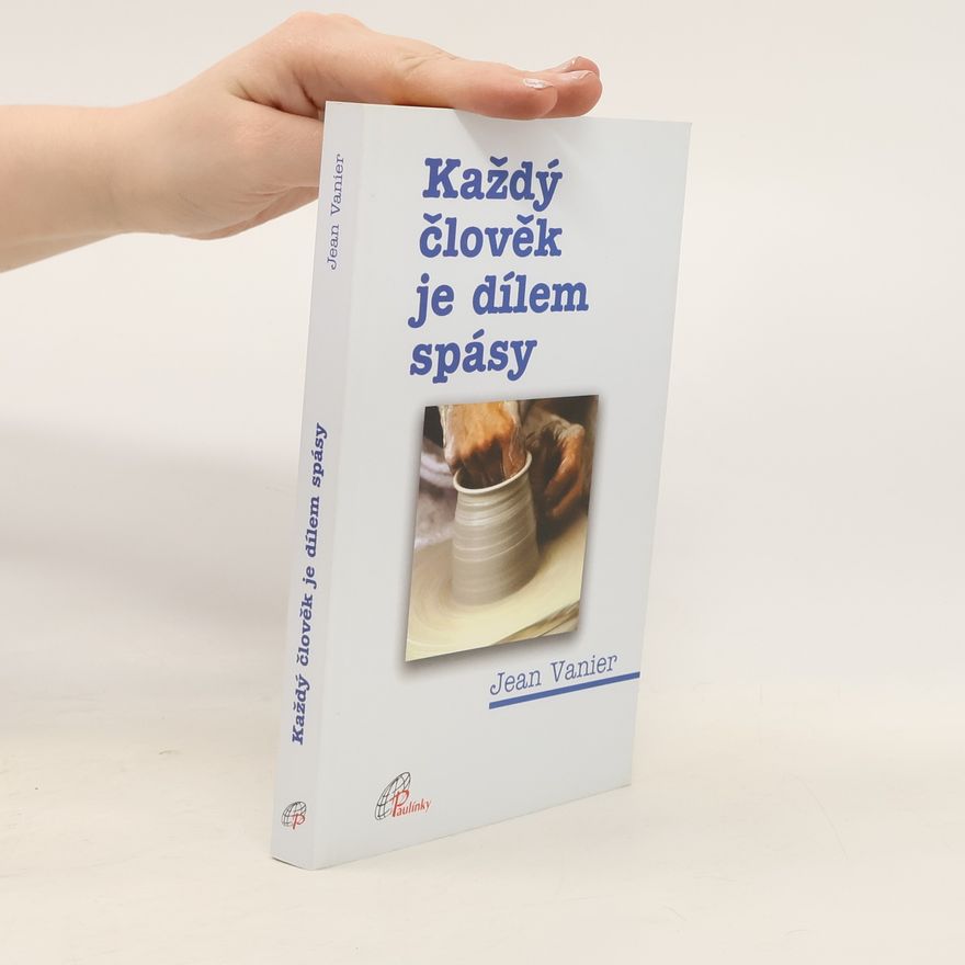 Jean Vanier Každý člověk je dílem spásy