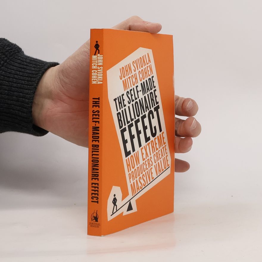 John Sviokla The Self-Made Billionaire Effect