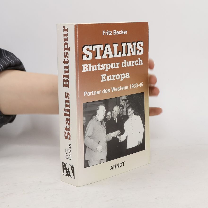Fritz Becker Stalins Blutspur durch Europa