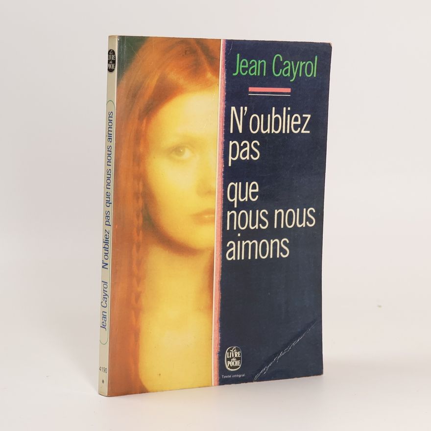 Jean Cayrol Oubliez pas que nous nous aimons