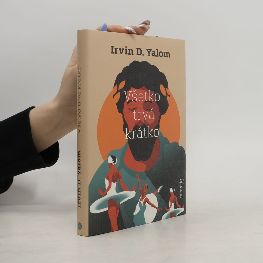 Irvin Yalom Všetko trvá krátko