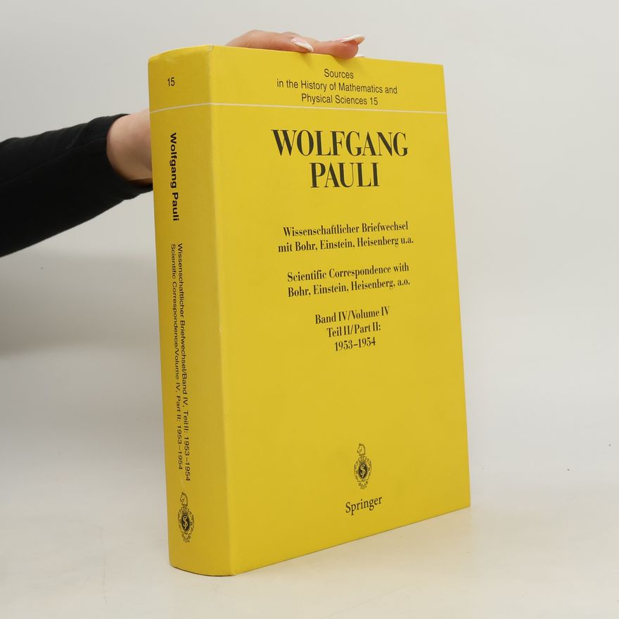 Wolfgang Pauli Wissenschaftlicher Briefwechsel mit Bohr, Einstein, Heisenberg u.a. IV. Scientific Correspondence with Bohr, Einstein, Heisenberg a.o. IV.