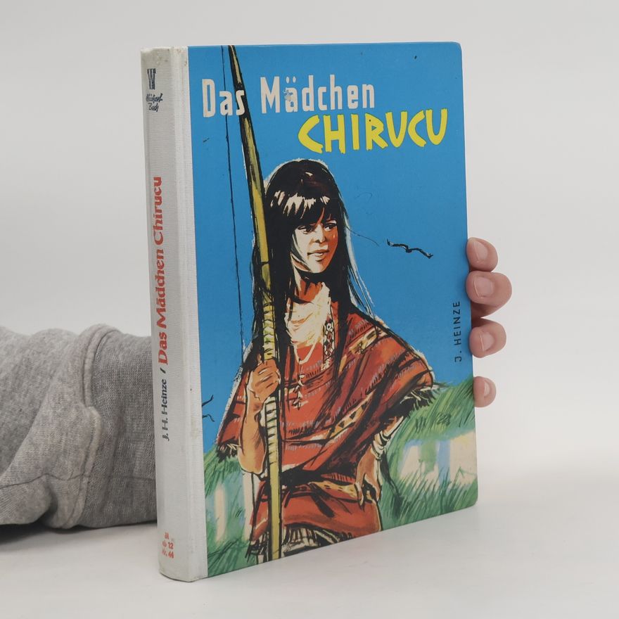 J. Heinze Das Mädchen Chirucu