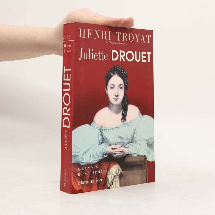 Henri Troyat Juliette Drouet