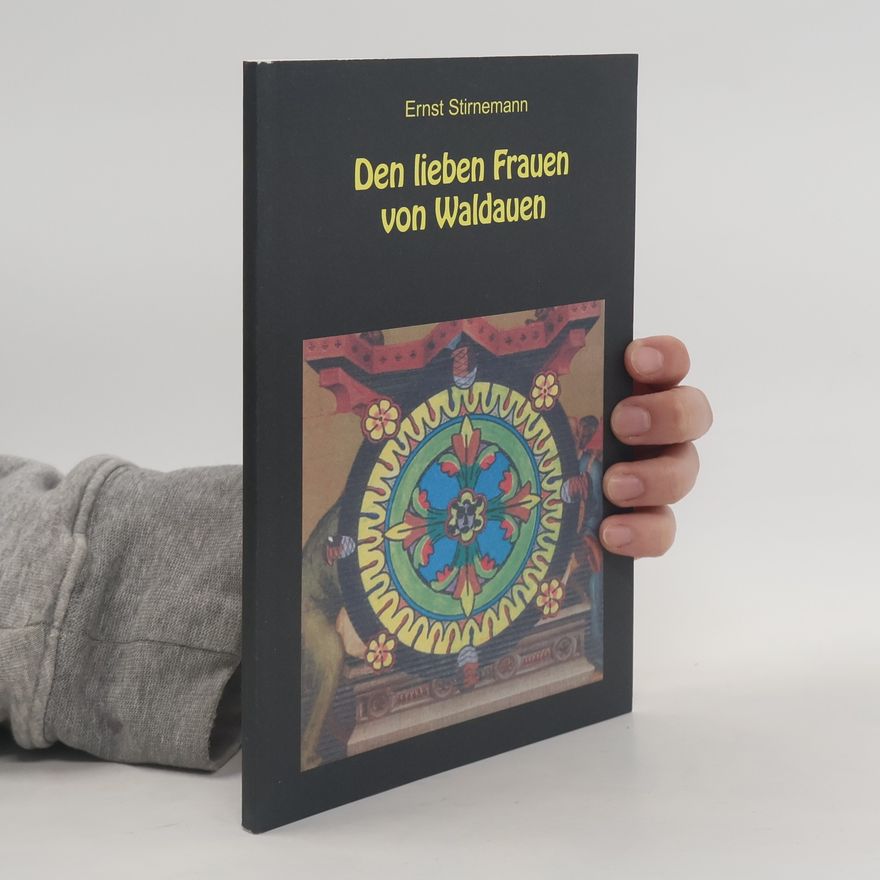 Ernst Stirnemann Den lieben Frauen von Waldauen