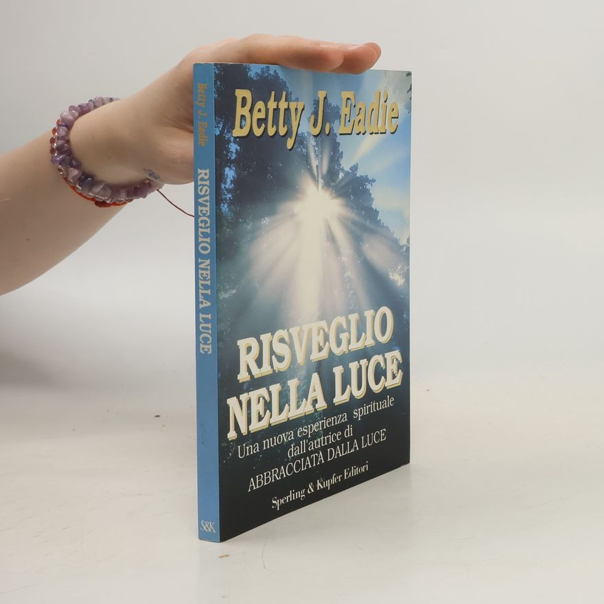 Betty Eadie Esperienze: Risveglio nella luce